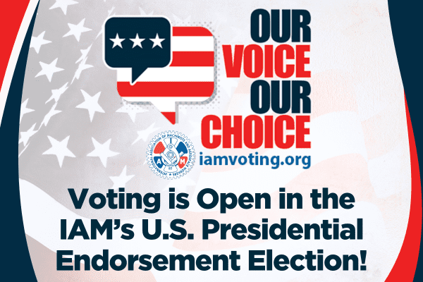 Voting is Open in the IAM’s U.S. Presidential Endorsement Election!
